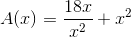 A(x) = \frac{18x}{x^{2}} + x^{2}