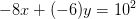 -8x+(-6)y=10^2