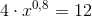 4\cdot x^{0,8}=12