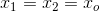 x_1=x_2=x_o