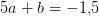 5a+b=-1{,}5