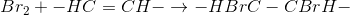 Br_{2}+-HC=CH-\rightarrow -HBrC-CBrH-
