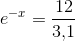 e^{-x}=\frac{12}{3{,}1}