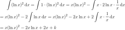 \int (\ln x)^{2}\, \textup{d}x=\int 1\cdot (\ln x)^{2}\, \textup{d}x=x (\ln x)^{2}-\int x\cdot 2 \ln x\cdot \frac{1}{x}\, \textup{d}x\newline\newline =x (\ln x)^{2}-2 \int \ln x \, \textup{d}x=x (\ln x)^{2}-2 x \ln x+2 \int x\cdot \frac{1}{x}\, \textup{d}x\newline\newline =x(\ln x)^{2}-2 x \ln x+2x+k