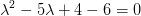 \lambda ^2-5\lambda +4-6=0