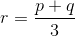 r = \frac{p + q}{3}