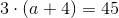 3\cdot (a+4)=45