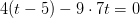 4(t-5)-9\cdot 7t=0