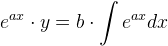 e^{ax}\cdot y=b\cdot \int e^{ax}dx