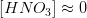 \left [HNO_3 \right ]\approx 0