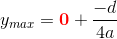 y_{max}=\mathbf{\color{Red} 0}+\frac{-d}{4a}