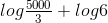 log\tfrac{5000}{3}+log6