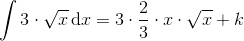 \int3\cdot \sqrt{x} \, \textup{d}x=3\cdot \frac{2}{3}\cdot x\cdot \sqrt{x}+k