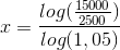 x=\frac{log(\frac{15000}{2500})}{log(1,05)}
