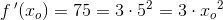 f{\, }'(x_o)=75=3\cdot 5^2=3\cdot {x_o}^2