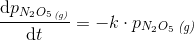 \frac{\mathrm{d} p_{N_2O_5\, _{\textit{(g)}}}}{\mathrm{d} t}=-k\cdot p_{N_2O_5}\, _{\textit{(g)}}