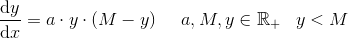 \frac{\mathrm{d} y}{\mathrm{d} x}=a\cdot y\cdot (M-y)\; \; \; \; \; a,M,y\in \mathbb{R}_+ \; \; \; y<M