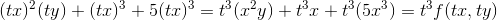 (tx)^{2}(ty)+(tx)^3+5(tx)^3=t^{3}(x^{2}y)+t^{3}x+t^{3}(5x^{3})=t^{3}f(tx,ty)