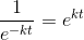 \frac{1}{e^{-kt}}=e^{kt}
