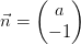 \vec{n}=\begin{pmatrix} a\\-1 \end{pmatrix}