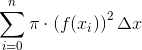 \sum_{i=0}^{n}\pi \cdot \left ( f(x_i) \right )^2\Delta x