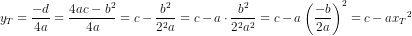 y_T=\frac{-d}{4a}=\frac{4ac-b^2}{4a}=c-\frac{b^2}{2^2a}=c-a\cdot \frac{b^2}{2^2a^2}=c-a\left ( \frac{-b}{2a} \right )^2=c-a{x_T}^2