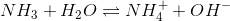 NH_{3}+H_{2}O\rightleftharpoons NH_{4}^++OH^-