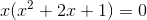 x(x^2+2x+1)=0