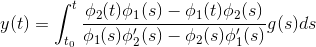 y(t)=\int_{t_0}^t \frac{\phi_2(t)\phi_1(s)-\phi_1(t)\phi_2(s)}{\phi_1(s)\phi_2'(s)-\phi_2(s)\phi'_1(s)}g(s) ds