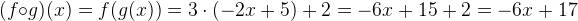 (f{\circ}g)(x)=f(g(x))=3\cdot (-2x+5)+2=-6x+15+2=-6x+17