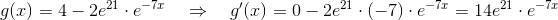 g(x)=4-2e^{21}\cdot e^{-7x}~~~\Rightarrow~~~g'(x)=0-2e^{21}\cdot (-7)\cdot e^{-7x}=14e^{21}\cdot e^{-7x}