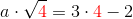 a\cdot \sqrt{{\color{Red} 4}}=3\cdot{\color{Red} 4}-2