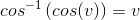 cos^{-1}\left ( cos(v) \right )=v