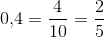 0{,}4=\frac{4}{10}=\frac{2}{5}