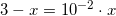 \small 3-x}=10^{-2}\cdot x