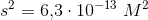 s^2 =6{,}3\cdot 10^{-13}\; M^2