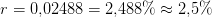 r=0{,}02488=2{,}488\%\approx 2{,}5\%