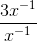 \frac{3x^{-1}}{x^{-1}}