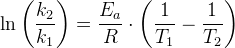 \ln\left ( \frac{k_2}{k_1} \right )= \frac{E_a}{R}\cdot \left ( \frac{1}{T_1} -\frac{1}{T_2}\right )