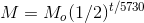 M=M_o(1/2)^{t/5730}