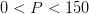 0<P<150
