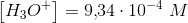 \left [ H_3O^+ \right ]=9{,}34\cdot 10^{-4}\; M