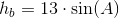 h_b=13\cdot \sin(A)