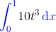 {\color{blue}\int_0^1} 10 t^3\, \color{blue} \mathrm dx