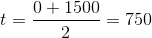 t=\frac{0+1500}{2}=750