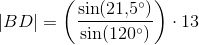 \left | BD \right |=\left (\frac{\sin(21{,}5^{\circ})}{\sin(120^{\circ})} \right )\cdot 13