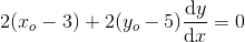 2(x_o-3)+2(y_o-5)\frac{\mathrm{d} y}{\mathrm{d} x} = 0