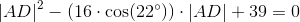 \left | AD \right |^2-\left (16\cdot \cos(22^{\circ}) \right )\cdot |AD|+39=0