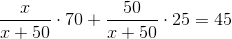\frac{x}{x+50}\cdot 70+\frac{50}{x+50}\cdot 25=45
