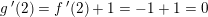 \small \small g{\, }'(2)=f{\, }'(2)+1=-1+1=0